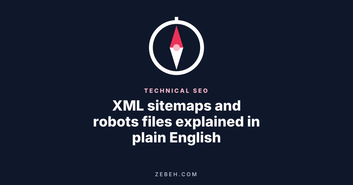 XML sitemaps and robots files explained in plain English