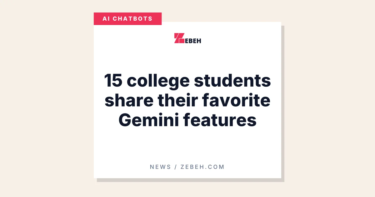 15 college students share their favorite Gemini features