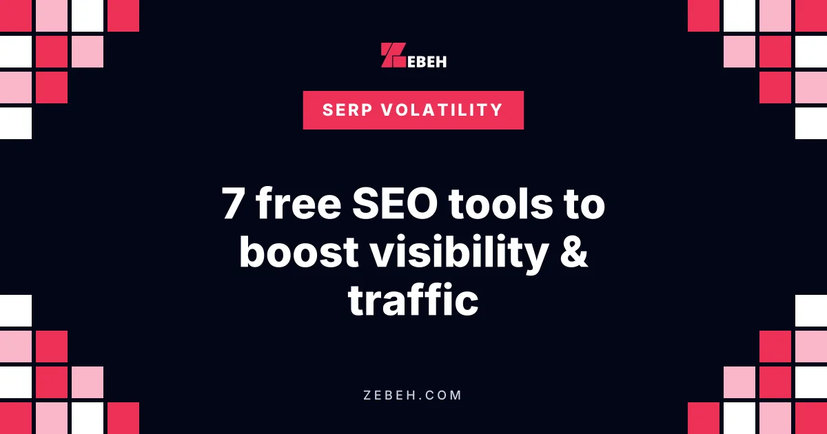 7 free SEO tools to boost visibility & traffic