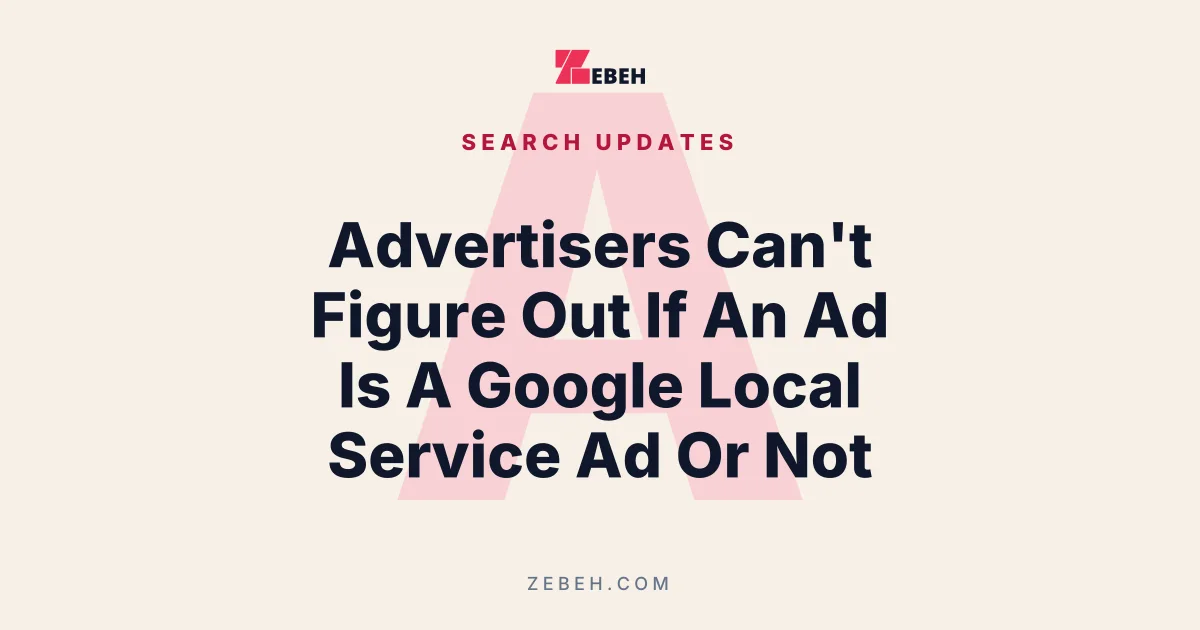 Advertisers Can't Figure Out If An Ad Is A Google Local Service Ad Or Not