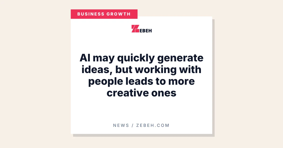 AI may quickly generate ideas, but working with people leads to more creative ones