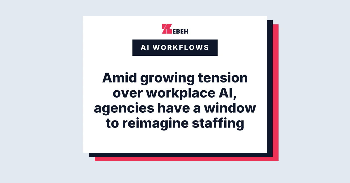 Amid growing tension over workplace AI, agencies have a window to reimagine staffing