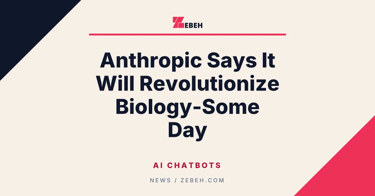Anthropic Says It Will Revolutionize Biology-Some Day