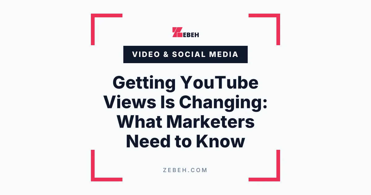 Getting YouTube Views Is Changing: What Marketers Need to Know