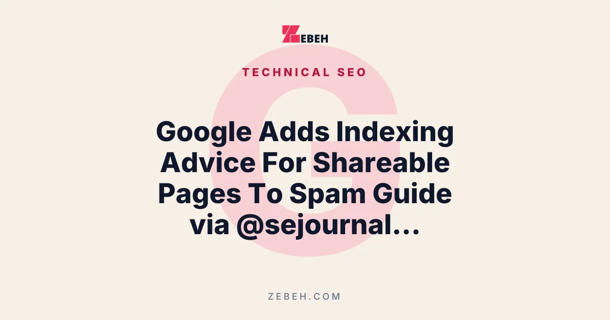 Google Adds Indexing Advice For Shareable Pages To Spam Guide via @sejournal, @MattGSouthern
