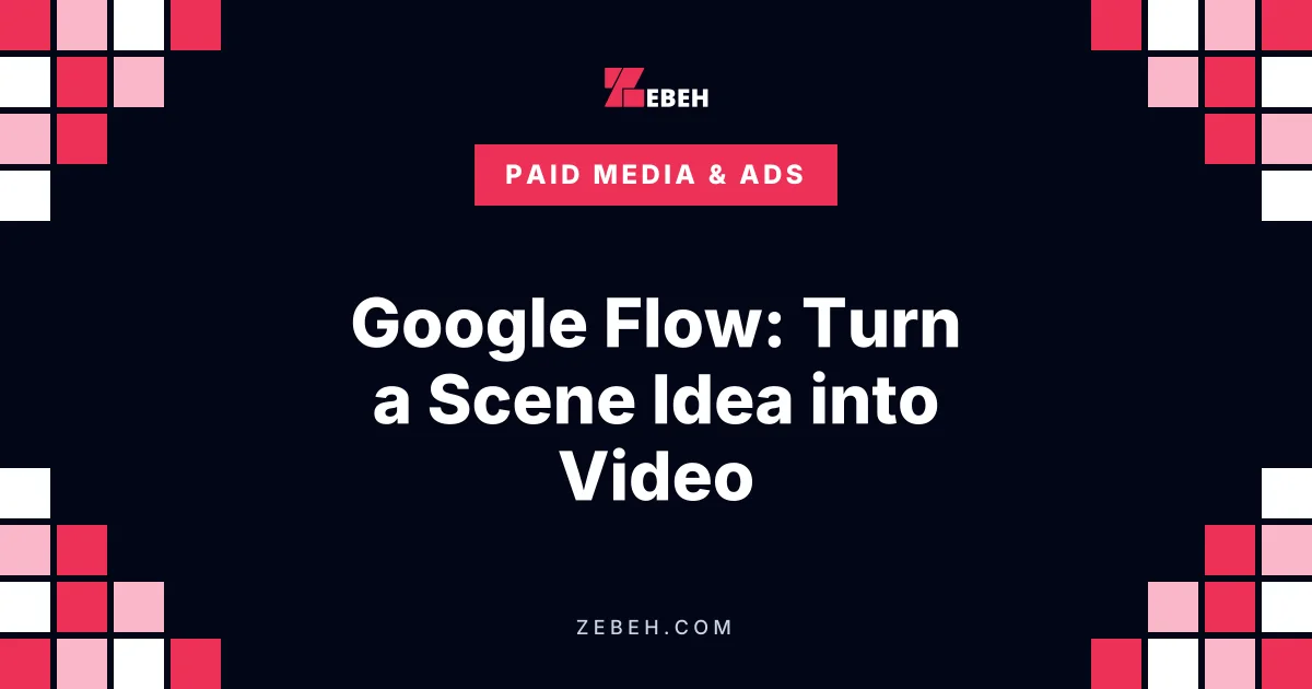 Google Flow: Turn a Scene Idea into Video