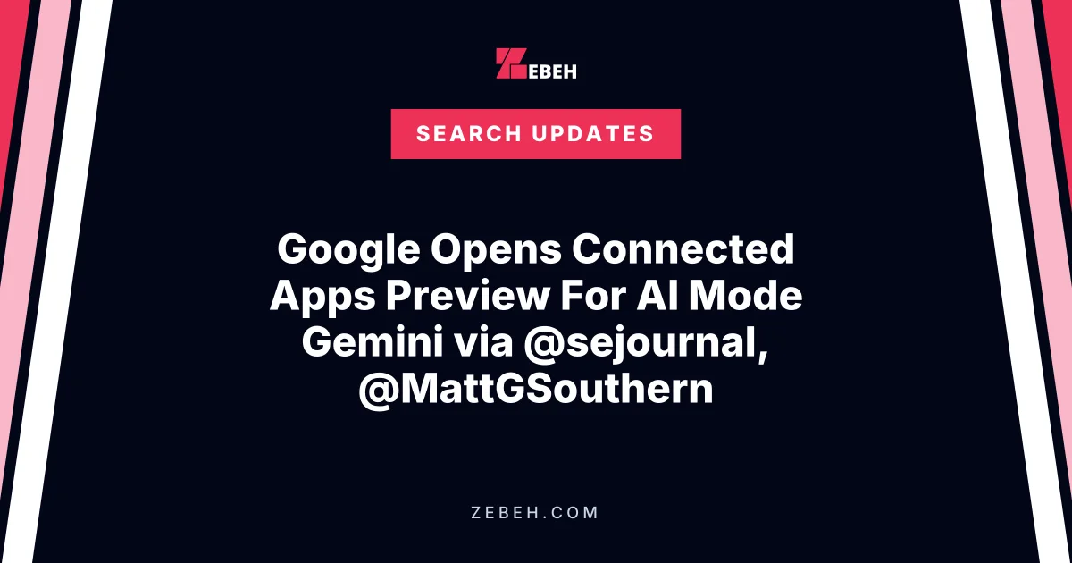 Google Opens Connected Apps Preview For AI Mode Gemini via @sejournal, @MattGSouthern