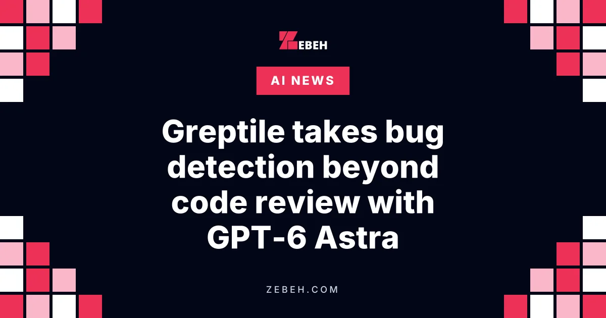 Greptile takes bug detection beyond code review with GPT-6 Astra