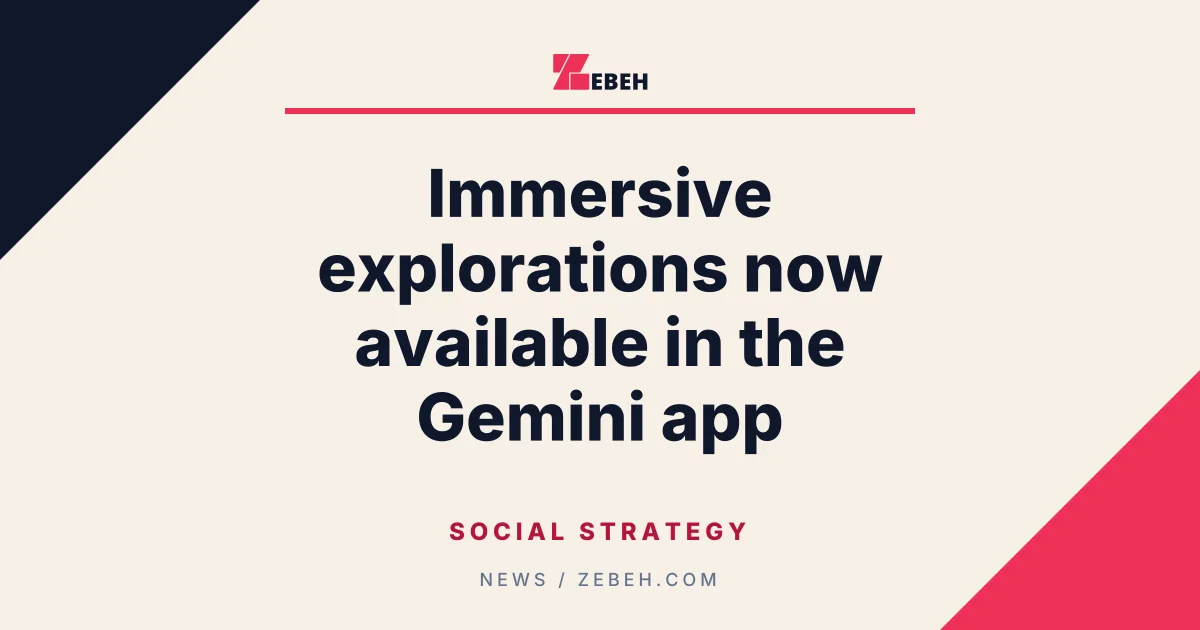 Immersive explorations now available in the Gemini app