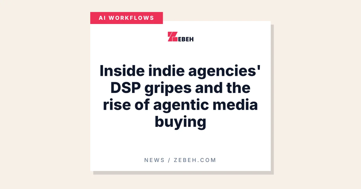 Inside indie agencies' DSP gripes and the rise of agentic media buying