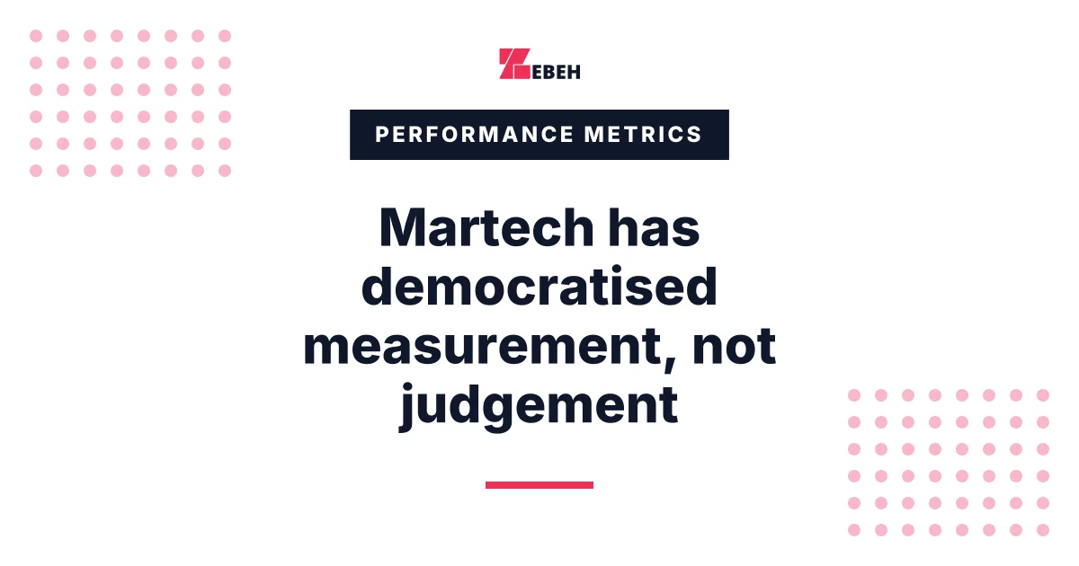 Martech has democratised measurement, not judgement