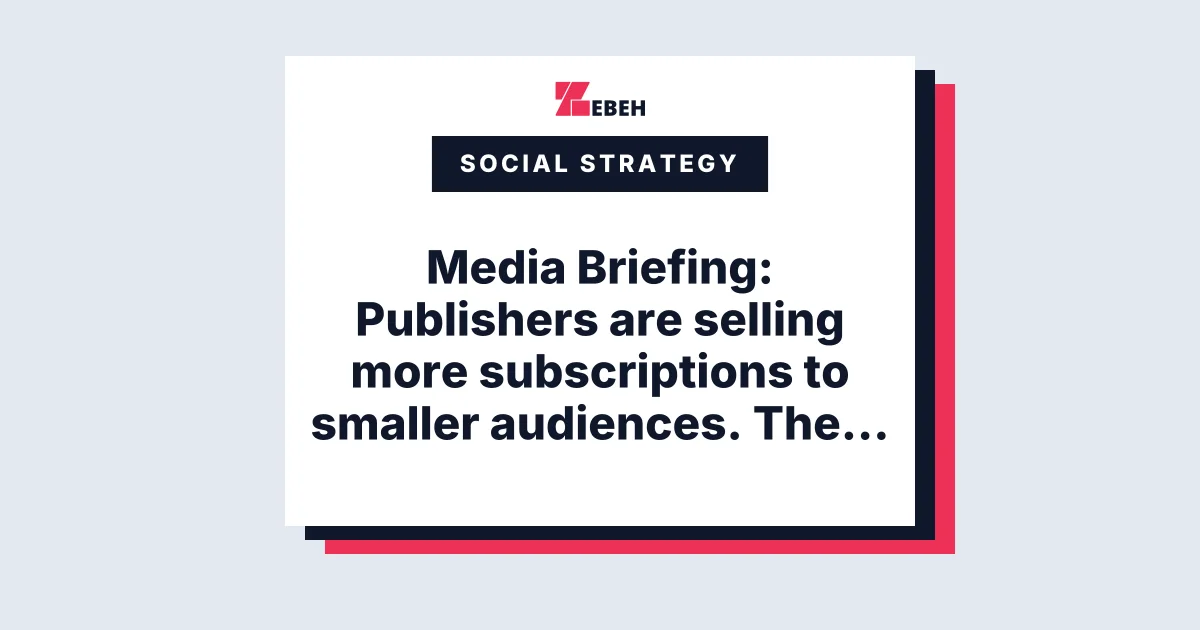 Media Briefing: Publishers are selling more subscriptions to smaller audiences. The midterms are the next test.