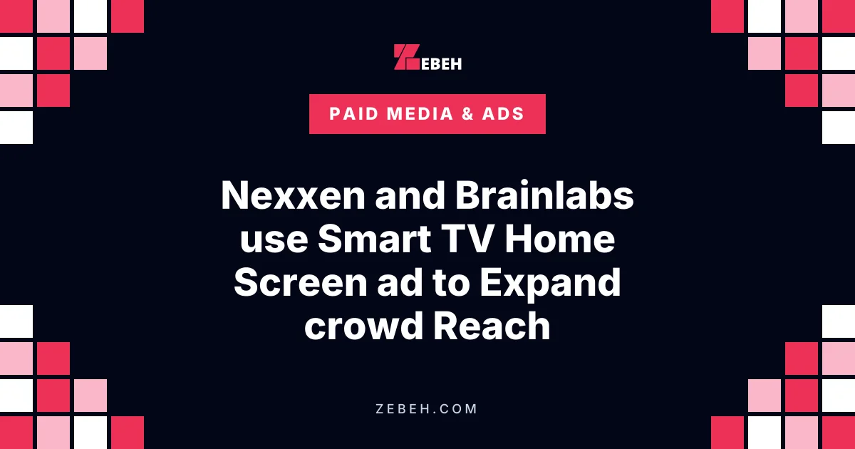 Nexxen and Brainlabs use Smart TV Home Screen ad to Expand crowd Reach