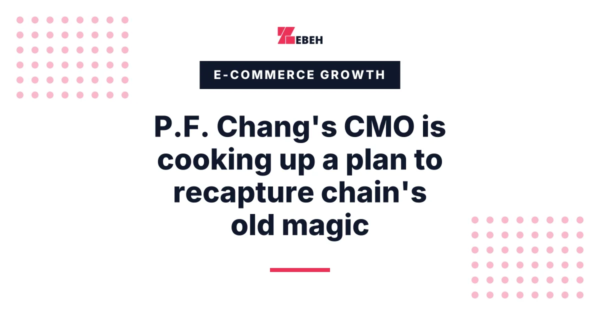 P.F. Chang's CMO is cooking up a plan to recapture chain's old magic