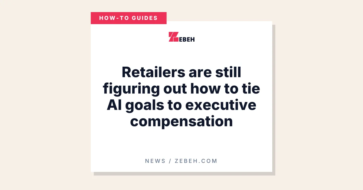 Retailers are still figuring out how to tie AI goals to executive compensation