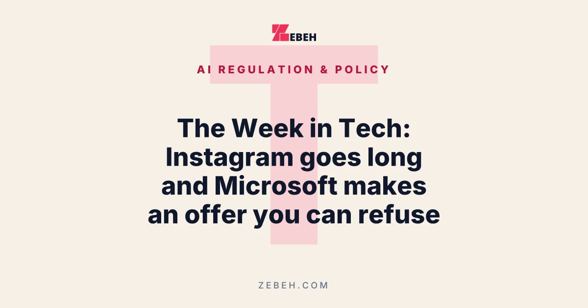 The Week in Tech: Instagram goes long and Microsoft makes an offer you can refuse