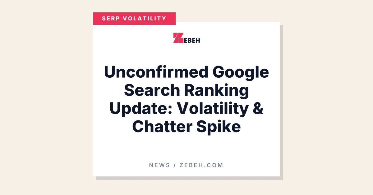 Unconfirmed Google Search Ranking Update: Volatility & Chatter Spike