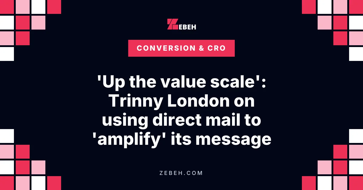 'Up the value scale': Trinny London on using direct mail to 'amplify' its message