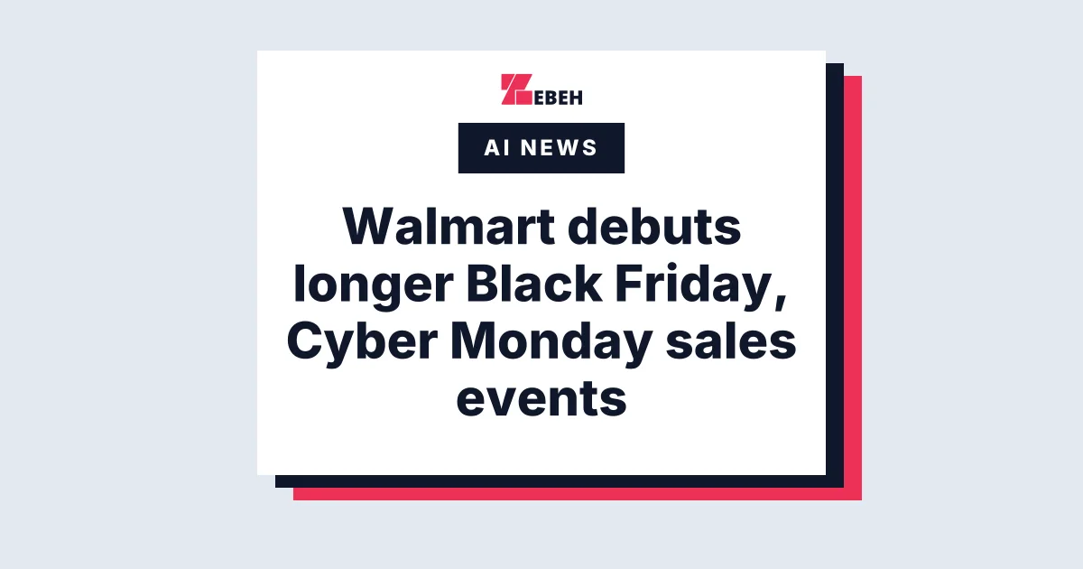 Walmart debuts longer Black Friday, Cyber Monday sales events