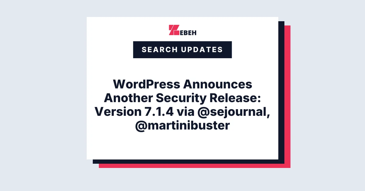 WordPress Announces Another Security Release: Version 7.1.4 via @sejournal, @martinibuster
