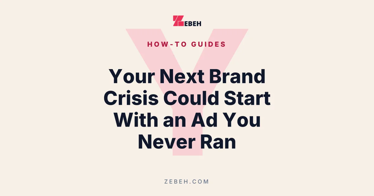Your Next Brand Crisis Could Start With an Ad You Never Ran
